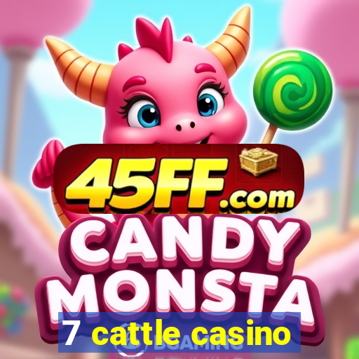 7 cattle casino
